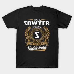 It Is A Sawyer Thing You Wouldn't Understand T-Shirt